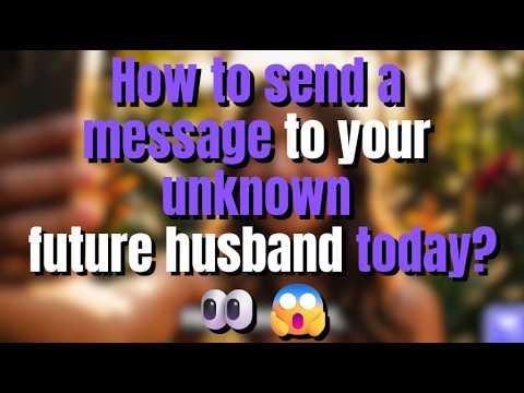 How to send a message to your unknown future husband today 😱